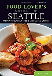 Food Lovers’ Guide to® Seattle: The Best Restaurants, Markets & Local Culinary Offerings (Food Lovers’ Series)
