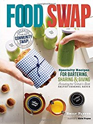 Food Swap: Specialty Recipes for Bartering, Sharing & Giving _ Including the World’s Best Salted Caramel Sauce