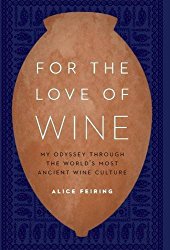 For the Love of Wine: My Odyssey through the World’s Most Ancient Wine Culture