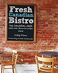 Fresh Canadian Bistro: Top Canadian chefs share their favourite recipes
