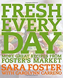 Fresh Every Day: More Great Recipes from Foster’s Market