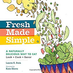 Fresh Made Simple: A Naturally Delicious Way to Eat: Look, Cook, and Savor