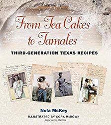 From Tea Cakes to Tamales: Third-Generation Texas Recipes (Clayton Wheat Williams Texas Life Series)