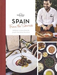 From the Source – Spain: Spain’s Most Authentic Recipes From the People That Know Them Best (Lonely Planet from the Source)