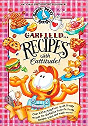 Garfield…Recipes with Cattitude!: Over 230 scrumptious, quick & easy recipes for Garfield’s favorite foods…lasagna, pizza and much more! (Everyday Cookbook Collection)