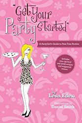 Get Your Party Started: A PartyGirl’s Guide to Pain Free Parties