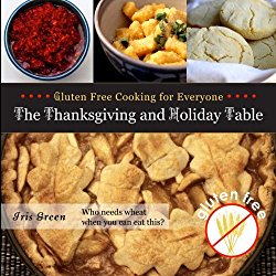 Gluten Free Cooking for Everyone: The Thanksgiving and Holiday Table