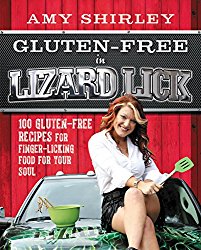 Gluten-Free in Lizard Lick: 100 Gluten-Free Recipes for Finger-Licking Food for Your Soul