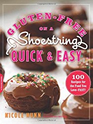 Gluten-Free on a Shoestring, Quick and Easy: 100 Recipes for the Food You Love–Fast!