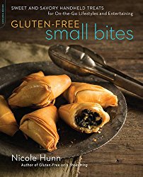 Gluten-Free Small Bites: Sweet and Savory Hand-Held Treats for On-the-Go Lifestyles and Entertaining