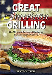 Great American Grilling: The Ultimate Backyard Barbecue & Tailgating Cookbook