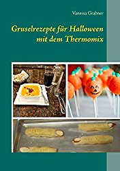 Gruselrezepte Fur Halloween Mit Dem Thermomix (German Edition)