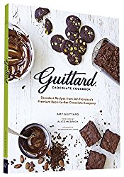 Guittard Chocolate Cookbook: Decadent Recipes from San Francisco’s Premium Bean-to-Bar Chocolate Company