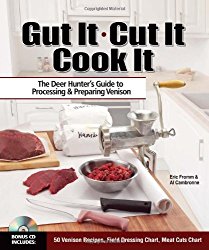 Gut It. Cut It. Cook It.: The Deer Hunter’s Guide to Processing & Preparing Venison
