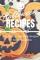 Halloween Recipes: Fun, Creepy, and Easy Recipes for Adults and Kids