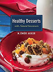 Healthy Desserts: with Natural Sweeteners
