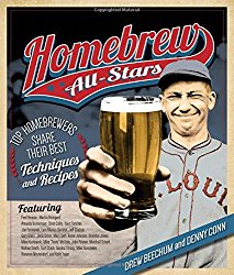 Homebrew All-Stars: Top Homebrewers Share Their Best Techniques and Recipes