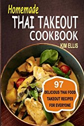 Homemade Thai Takeout Cookbook: Delicious Thai Food Takeout Recipes For Everyone