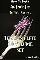 How To Make Authentic English Recipes – The Complete 10 Volume Set