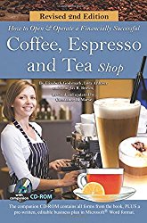How to Open and Operate a Financially Successful Coffee, Espresso and Tea Shop with Companion CD-ROM Revised 2nd Edition