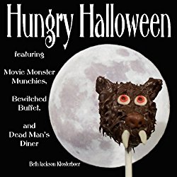 Hungry Halloween: featuring Movie Monster Munchies, Bewitched Buffet, and Dead Man’s Diner