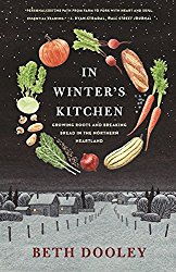 In Winter’s Kitchen: Growing Roots and Breaking Bread In the Northern Heartland