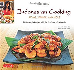 Indonesian Cooking: Satays, Sambals and More [Indonesian Cookbook, 81 Recipes]