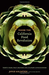 Inside the California Food Revolution: Thirty Years That Changed Our Culinary Consciousness (California Studies in Food and Culture)