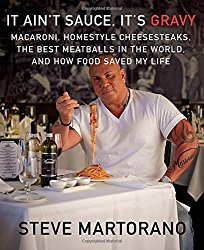 It Ain’t Sauce, It’s Gravy: Macaroni, Homestyle Cheesesteaks, the Best Meatballs in the World, and How Food Saved My Life