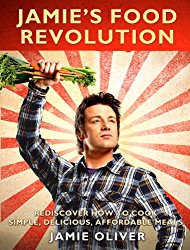 Jamie’s Food Revolution: Rediscover How to Cook Simple, Delicious, Affordable Meals