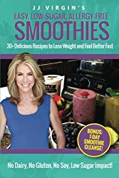 JJ Virgin’s Easy, Low-Sugar, Allergy-Free Smoothies: 30+ Delicious Recipes to Lose Weight and Feel Better Fast