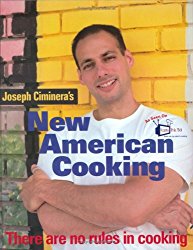 Joseph Ciminera’s New American Cooking: There Are No Rules in Cooking