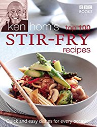 Ken Hom’s Top 100 Stir Fry Recipes: Quick and Easy Dishes for Every Occasion (BBC Books’ Quick & Easy Cookery)