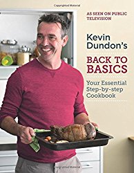 Kevin Dundon’s Back to Basics: Your Essential Kitchen Bible