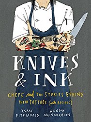 Knives & Ink: Chefs and the Stories Behind Their Tattoos (with Recipes)