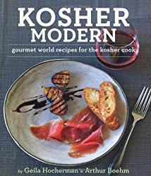 Kosher Modern: New Technies and Great Recipes for Unlimited Kosher Cooking. Geila Hocherman and Arthur Boehm