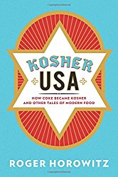 Kosher USA: How Coke Became Kosher and Other Tales of Modern Food (Arts and Traditions of the Table: Perspectives on Culinary History)