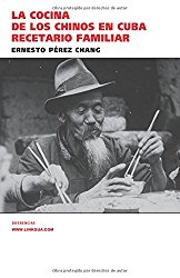 La cocina de los chinos en Cuba: Recetario familiar (Spanish Edition)