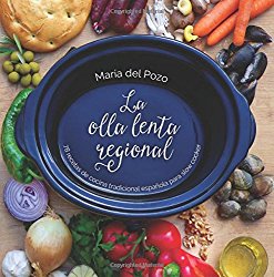 La olla lenta regional: 78 recetas de cocina tradicional española para slow cooker (Spanish Edition)