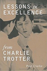 Lessons in Excellence from Charlie Trotter