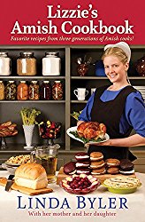 Lizzie’s Amish Cookbook: Favorite Recipes From Three Generations Of Amish Cooks!