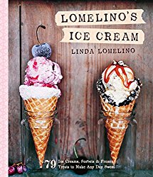 Lomelino’s Ice Cream: 79 Ice Creams, Sorbets, and Frozen Treats to Make Any Day Sweet