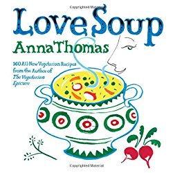 Love Soup: 160 All-New Vegetarian Recipes from the Author of the Vegetarian Epicure