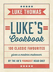 Luke’s Cookbook: 100 Classic Favourites Given a Modern Makeover