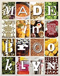 Made in Brooklyn: An Essential Guide to the Borough’s Artisanal Food & Drink Makers
