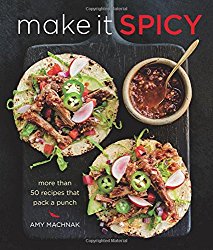 Make It Spicy: More than 50 Recipes that Pack a Punch