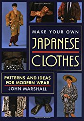 Make Your Own Japanese Clothes: Patterns and Ideas for Modern Wear