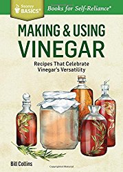 Making & Using Vinegar: Recipes That Celebrate Vinegar’s Versatility. A Storey BASICS® Title