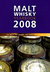 Malt Whiskey Yearbook 2008: The Facts, the People, the News, the Stories