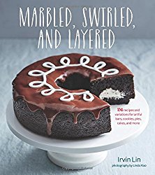 Marbled, Swirled, and Layered: 150 Recipes and Variations for Artful Bars, Cookies, Pies, Cakes, and More